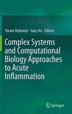Yoram Vodovotz, Gary An - Complex Systems and Computational Biology Approaches to Acute Inflammation, Inbunden