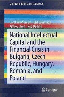 bokomslag National Intellectual Capital and the Financial Crisis in Bulgaria, Czech Republic, Hungary, Romania, and Poland