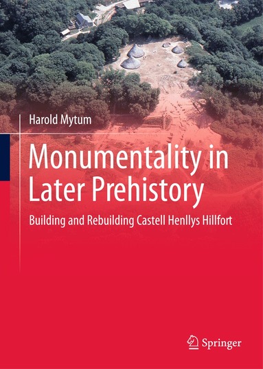 Harold Mytum - Monumentality in Later Prehistory, Inbunden