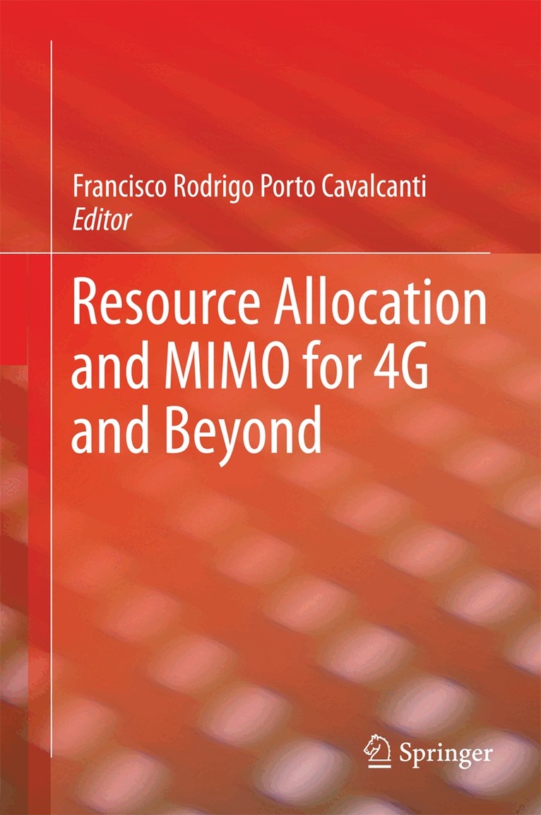 Francisco Rodrigo Porto Cavalcanti - Resource Allocation and MIMO for 4G and Beyond, Inbunden