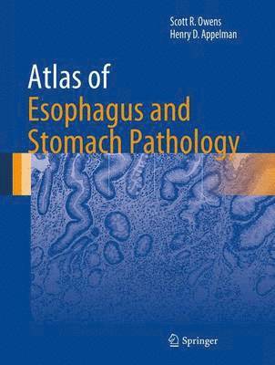 Scott R. Owens, Henry D. Appelman - Atlas of Esophagus and Stomach Pathology, Inbunden