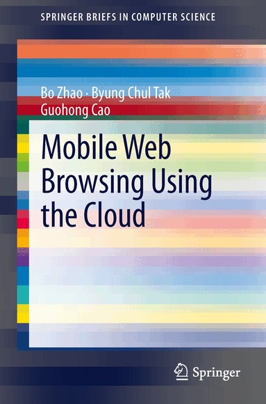 Bo Zhao, Byung Chul Tak, Guohong Cao - Mobile Web Browsing Using the Cloud, Häftad