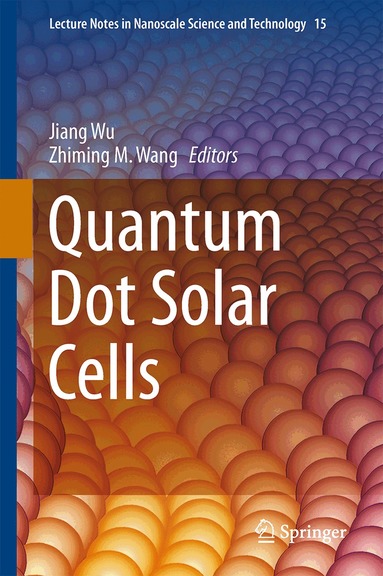 Jiang Wu, Zhiming M. Wang - Quantum Dot Solar Cells, Inbunden