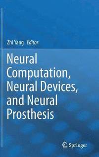 bokomslag Neural Computation, Neural Devices, and Neural Prosthesis