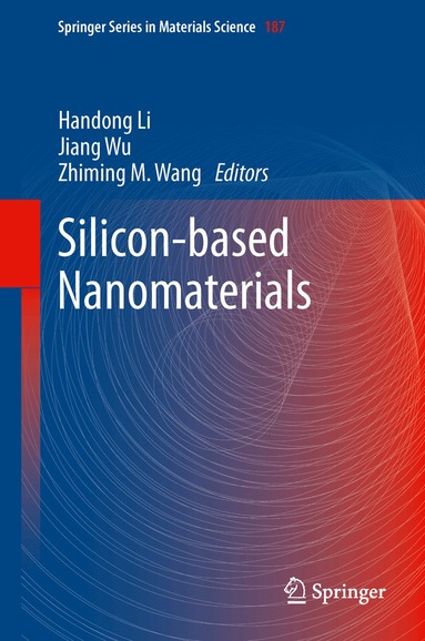 Handong Li, Jiang Wu, Zhiming M. Wang - Silicon-based Nanomaterials, Inbunden