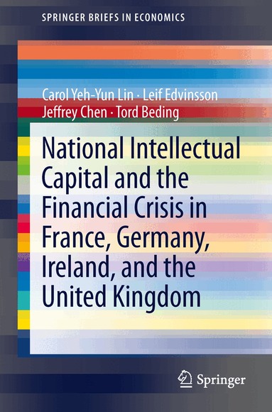 Carol Yeh-Yun Lin, Leif Edvinsson, Jeffrey Chen, Tord Beding - National Intellectual Capital and the Financial Crisis in France, Germany, Ireland, and the United Kingdom, Häftad