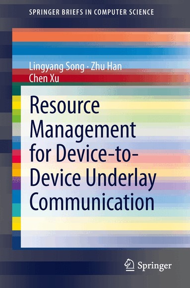 Lingyang Song, Zhu Han, Chen Xu - Resource Management for Device-to-Device Underlay Communication, Häftad