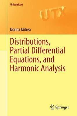 Dorina Mitrea - Distributions, Partial Differential Equations, and Harmonic Analysis, Häftad