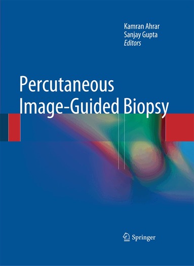 Kamran Ahrar, Sanjay Gupta - Percutaneous Image-Guided Biopsy, Inbunden