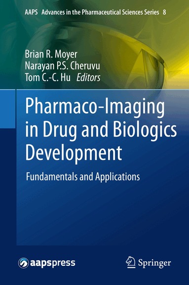 Brian R. Moyer, Narayan P.S. Cheruvu, Tom C.-C. Hu - Pharmaco-Imaging in Drug and Biologics Development, Inbunden