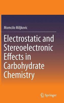 Electrostatic and Stereoelectronic Effects in Carbohydrate Chemistry 1