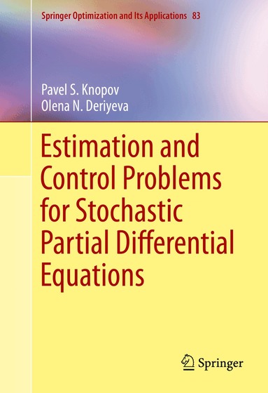 Pavel S. Knopov, Olena N. Deriyeva - Estimation and Control Problems for Stochastic Partial Differential Equations, Inbunden