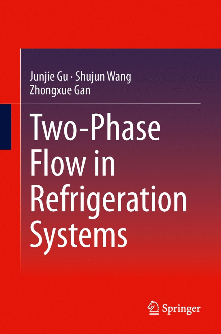 Junjie Gu, Shujun Wang, Zhongxue Gan - Two-Phase Flow in Refrigeration Systems, Inbunden