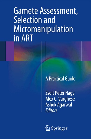 Zsolt Peter Nagy, Alex C. Varghese, Ashok Agarwal - Gamete Assessment, Selection and Micromanipulation in ART, Häftad