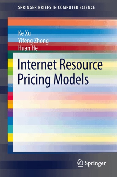 Ke Xu, Yifeng Zhong, Huan He - Internet Resource Pricing Models, Häftad