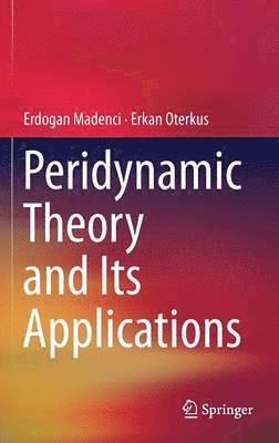 Erdogan Madenci, Erkan Oterkus - Peridynamic Theory and Its Applications, Inbunden