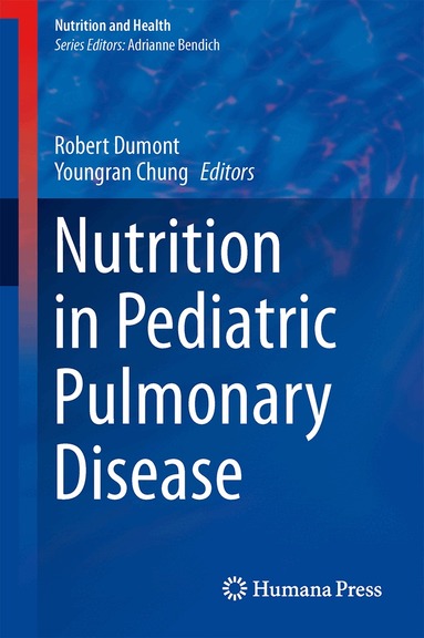 Robert Dumont, Youngran Chung - Nutrition in Pediatric Pulmonary Disease, Inbunden