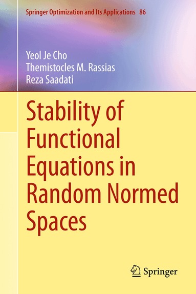 Yeol Je Cho, Themistocles M. Rassias, Reza Saadati - Stability of Functional Equations in Random Normed Spaces, Inbunden