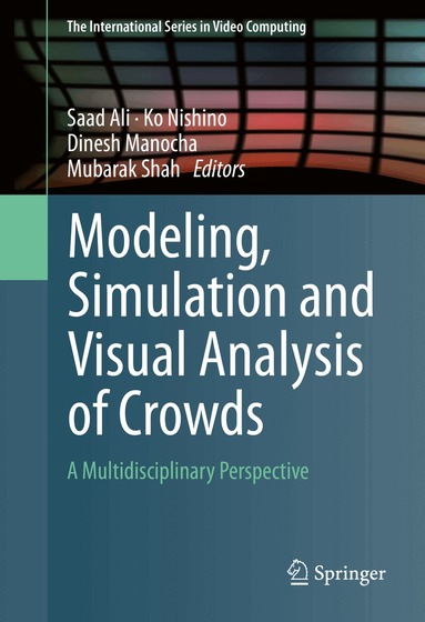 Saad Ali, Ko Nishino, Dinesh Manocha, Mubarak Shah - Modeling, Simulation and Visual Analysis of Crowds, Inbunden