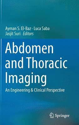 Ayman S. El-Baz, Luca Saba, Jasjit Suri - Abdomen and Thoracic Imaging, Inbunden