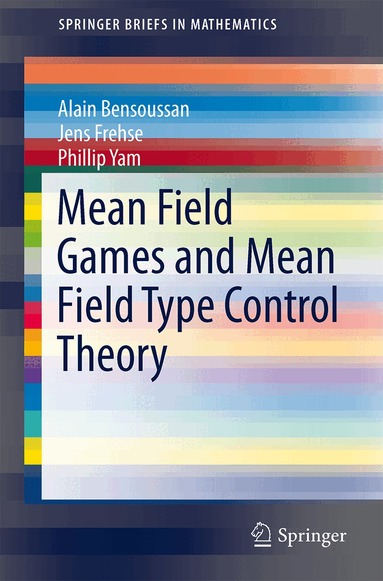 Alain Bensoussan, Jens Frehse, Phillip Yam - Mean Field Games and Mean Field Type Control Theory, Häftad