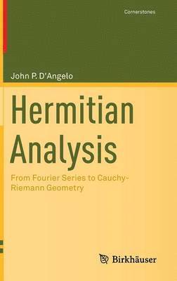Hermitian Analysis: From Fourier Series to Cauchy-Riemann Geometry