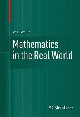 W.D. Wallis, W. D. Wallis - Mathematics in the Real World, Inbunden