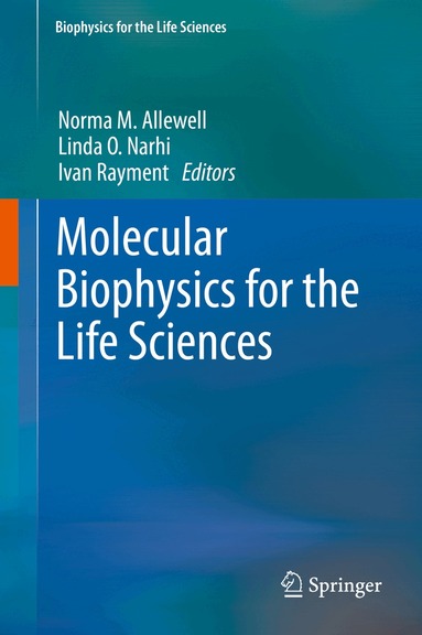 Norma Allewell, Linda O. Narhi, Ivan Rayment - Molecular Biophysics for the Life Sciences, Inbunden