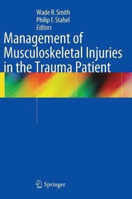 Wade R. Smith, Philip F. Stahel - Management of Musculoskeletal Injuries in the Trauma Patient, Inbunden