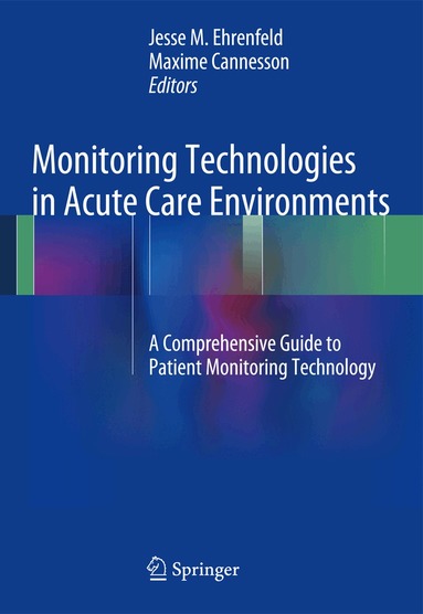 Jesse M. Ehrenfeld, Maxime Cannesson - Monitoring Technologies in Acute Care Environments, Häftad