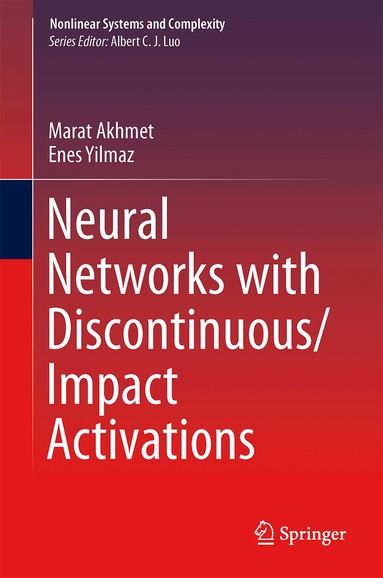 Marat Akhmet, Enes Yılmaz - Neural Networks with Discontinuous/Impact Activations, Inbunden