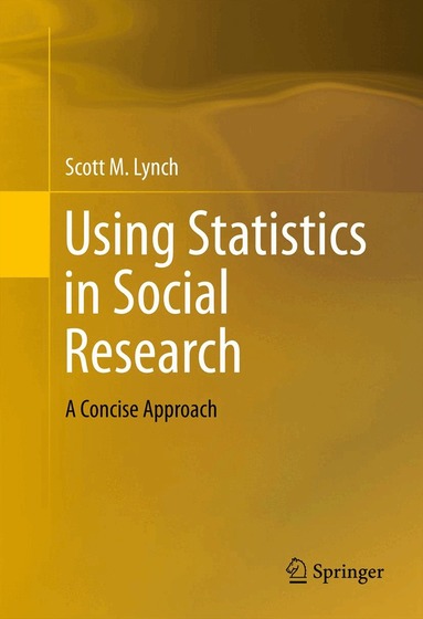 Scott M. Lynch - Using Statistics in Social Research, Inbunden