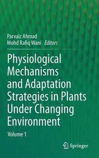 bokomslag Physiological Mechanisms and Adaptation Strategies in Plants Under Changing Environment