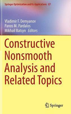 Vladimir F. Demyanov, Panos M. Pardalos, Mikhail Batsyn, Vladimir Demyanov - Constructive Nonsmooth Analysis and Related Topics, Inbunden