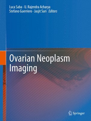 Luca Saba, U. Rajendra Acharya, Stefano Guerriero, Jasjit S. Suri - Ovarian Neoplasm Imaging, Inbunden