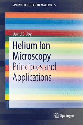David C. Joy - Helium Ion Microscopy, Häftad