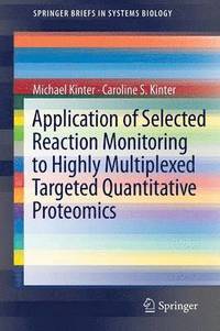 bokomslag Application of Selected Reaction Monitoring to Highly Multiplexed Targeted Quantitative Proteomics