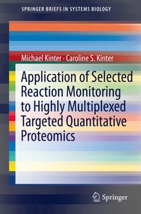 bokomslag Application of Selected Reaction Monitoring to Highly Multiplexed Targeted Quantitative Proteomics