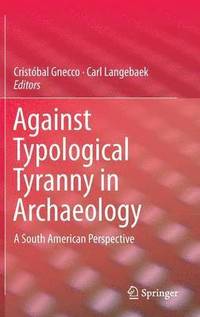 bokomslag Against Typological Tyranny in Archaeology