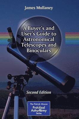 James Mullaney - Buyer's and User's Guide to Astronomical Telescopes and Binoculars, Häftad