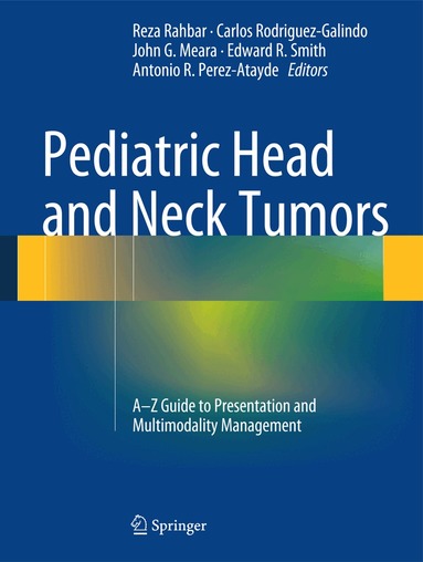 Reza Rahbar, Carlos Rodriguez-Galindo, John G. Meara, Edward R. Smith, Antonio R. Perez-Atayde - Pediatric Head and Neck Tumors, Inbunden