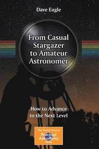 bokomslag From Casual Stargazer to Amateur Astronomer