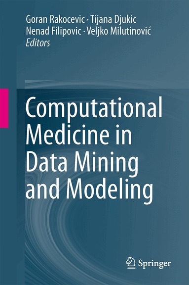 Goran Rakocevic, Tijana Djukic, Nenad Filipovic, Veljko Milutinović - Computational Medicine in Data Mining and Modeling, Inbunden