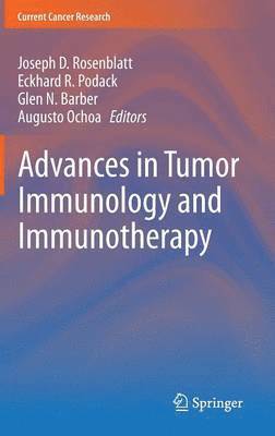 Joseph D. Rosenblatt, Eckhard R. Podack, Glen N. Barber, Augusto Ochoa - Advances in Tumor Immunology and Immunotherapy, Inbunden