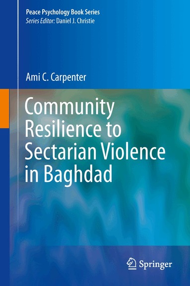 Ami C. Carpenter - Community Resilience to Sectarian Violence in Baghdad, Inbunden