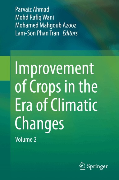 Parvaiz Ahmad, Mohd Rafiq Wani, Mohamed Mahgoub Azooz, Lam-Son Phan Tran - Improvement of Crops in the Era of Climatic Changes, Inbunden