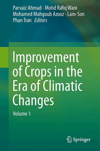 Parvaiz Ahmad, Mohd Rafiq Wani, Mohamed Mahgoub Azooz, Lam-Son Phan Tran - Improvement of Crops in the Era of Climatic Changes, Inbunden