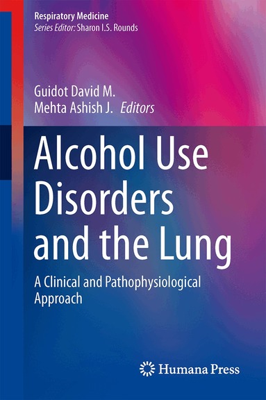 David M. Guidot, Ashish J. Mehta - Alcohol Use Disorders and the Lung, Inbunden