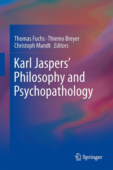 Thomas Fuchs, Thiemo Breyer, Christoph Mundt - Karl Jaspers’ Philosophy and Psychopathology, Inbunden