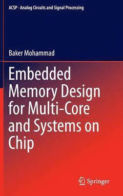 Embedded Memory Design for Multi-Core and Systems on Chip 1